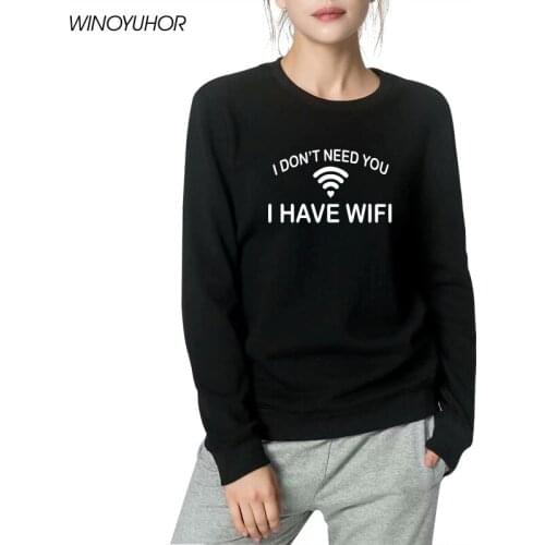 I Don't Need You I Have Wifi Sweatshirt Women Long Sleeve Warm Hoodies Funny Casual Crew Neck Hoody Outwear For Ladies Girl