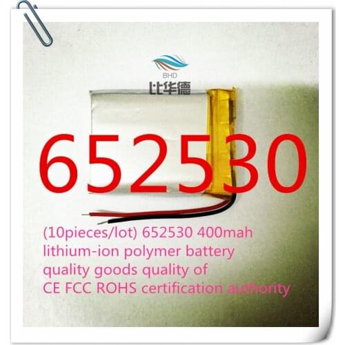 10pieces/lot) 652530 400mah lithium-ion polymer battery quality goods quality of CE FCC ROHS certification authority