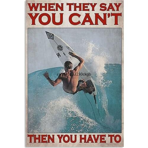 Surfing When They Say You Can't Then You Have To Metal tin metal plaque bar cafe vintage retro poster wall decoration house