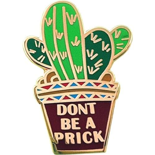 Cactus pin Sometimes you'll have to be tough prickly and have a dry sense of humour so you can make through a hot difficult day