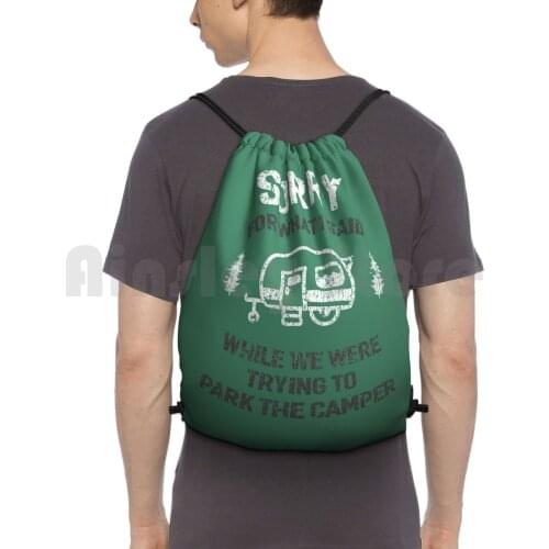 Sorry For What I Said While We Tried To Park The Backpack Drawstring Bag Riding Climbing Gym Bag Sorry For What I Said While