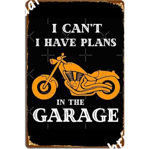 I Can T I Have Plans In The Garage Metal Sign Retro Wall Mural Mural Wall Plaque Tin Sign Posters