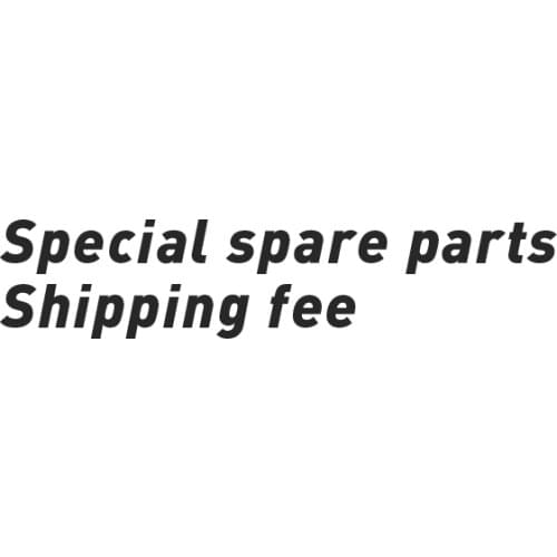 Special spare parts / Shipping fee