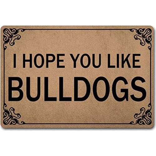 Welcome Funny Door Mat I Hope You Like Bulldogs Personalized Doormat with Anti-Slip Rubber Back (23.6 X 15.7 inch) Prank Gift Ho