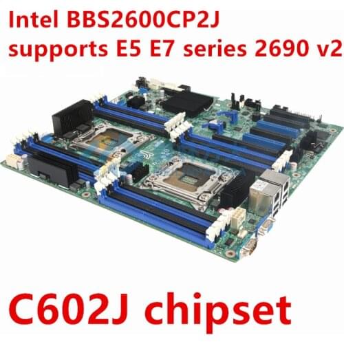 For Intel BBS2600CP2J LGA2011 dual-channel server motherboard C602J chipset supports E5 E7 2600 2690 V2