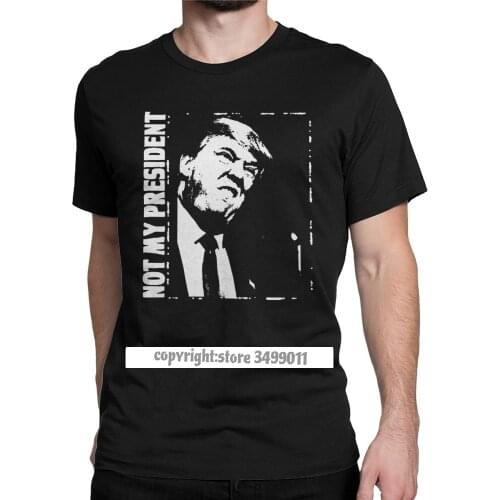 Men Vote USA T Shirts Trump Not My President Fashion Fitness Tees O Neck Streetwear Purified Cotton Harajuku Tshirts