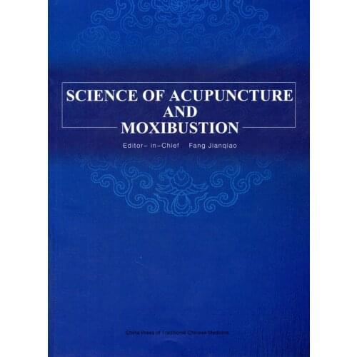 Science Of Acupuncture And Moxibustion, Paperback - April, 2014 By Jianqiao Fang (Editor In Chief)