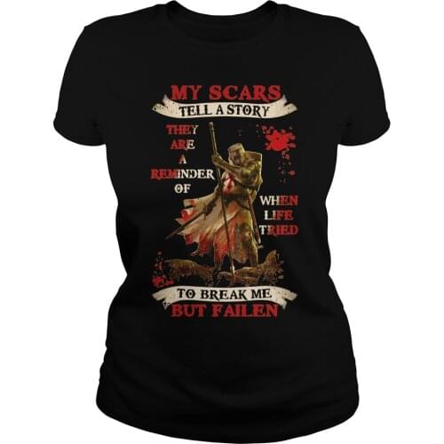 MY SCARS TELL A STORY THEY ARE A REMINDER OF WHEN LIFE TRIED, The Crusader Knights Templar Womens T-Shirt