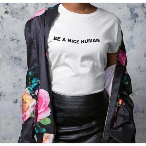 Be A Nice Human Letters Women T shirt Cotton Casual Funny Shirt For Lady Top Tee Tumblr Hipster Drop Ship NEW-4