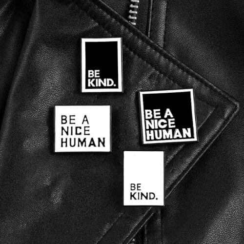 Be Kind Be A Nice Human enamel pins Black and white quote badges brooches Jackets bag Lapel pins Simple fashion Jewelry Gift