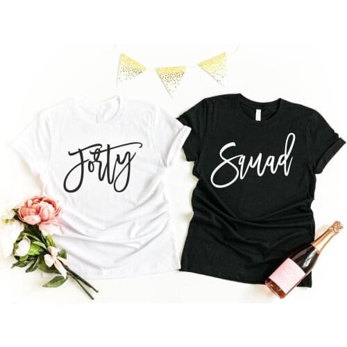 Forty Squad 40 Birthday Party Shirt Women Fashion Cotton Lady Tshirt Short Sleeve Top Tees Plus Size O Neck Female Gift Clothing