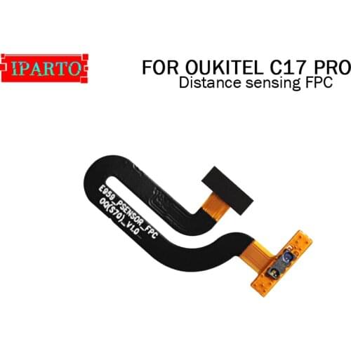 OUKITEL C17 PRO Distance sensing FPC 100% New Original Distance sensing FPC Repair Accessories for OUKITEL C17 PRO Mobile Phone