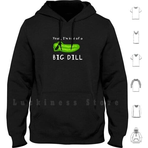 Yeah , I'm Kind Of A Big Dill Hoodies Long Sleeve Pickle Grower Farmer Seller Pickle Grower Pickle