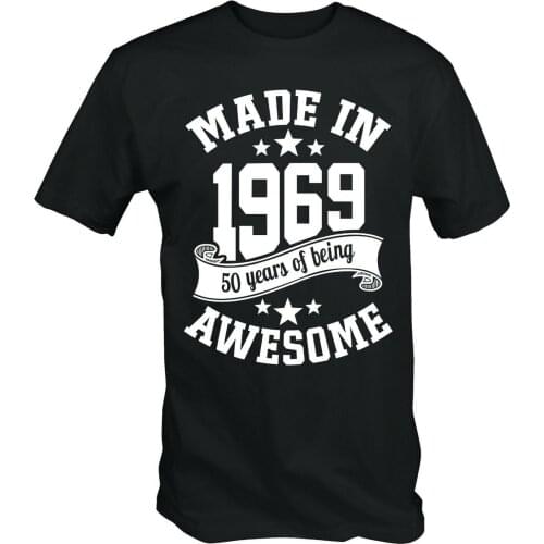 MenS Made In 1969 50 Years of Being Awesome 50Th Birthday T-Shirt Fiftieth Newest 2019 Fashion Short Sleeve Men Custom Tees