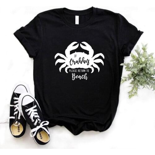 If Crabby Please Return To Beach Print Women Tshirts Cotton Casual Funny t Shirt For Lady Yong Girl Top Tee Hipster FS-257