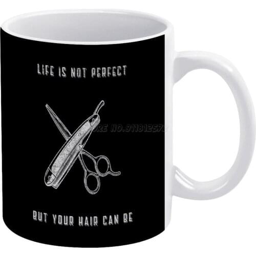 Life Is Not Perfect But Your Hair Can Be Quote Funny White Mug Coffee Mug Afternoon Tea Christmas Cups Ceramic Mug 330ml for Cof