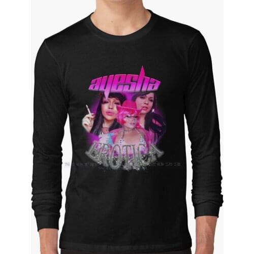 Ayesha Erotica Bootleg Long Sleeve T Shirt 100% Pure Cotton Big Size Y2k Ayesha Erotica