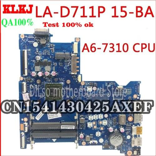 KLKJ LA-D711P motherboar 854966-601 854961-601 For HP 15-BA 15Z-BA Laptop Motherboard LA-D711P A6-7310 CPU MB 100% original