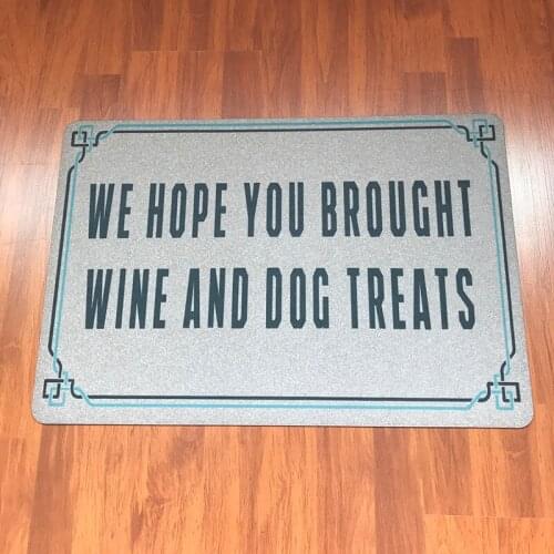 Custom Made Welcome Door Mats I Hope You Brought Wine And Dog Treats Doormat for Entrance Door Mat From The Entry Gate Floor Mat