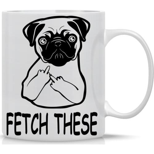Fetch This Cute Dog Middle Finger Funny Dog and Pug Lovers Mug 11OZ Coffee Mug