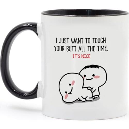 Funny Mug I Just Want to Touch Your All Time 11oz Black Ceramic Coffee Mug Gift for your Husband or Wife Milk Cup