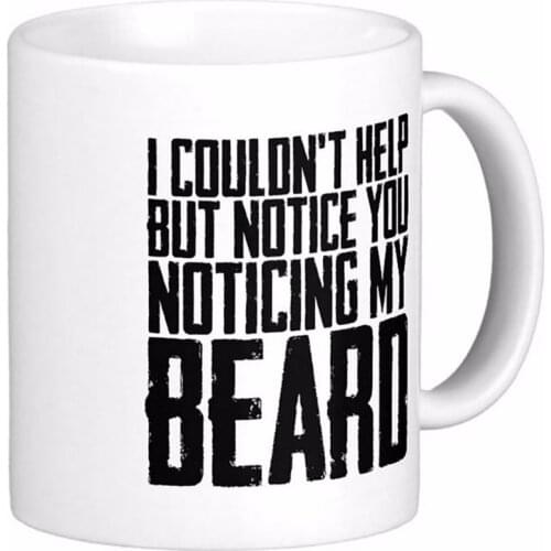 Notice You Noticing My Beard High Quality White Coffee Mugs Tea Mug Customize Gift By LVSURE Ceramic Mug Travel Coffee Mugs