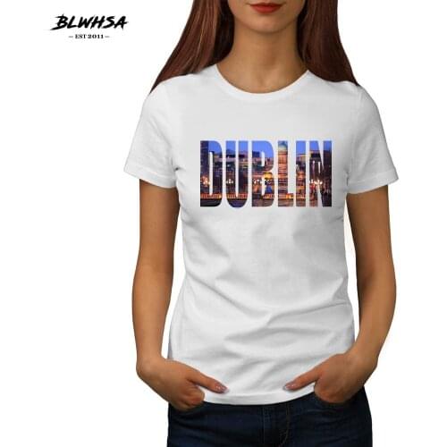BLWHSA New Arrival Dublin Print T Shirt Women Ireland City Dublin Cotton Summer Funny TShirts Fashion Hip Hop T-Shirt For Women