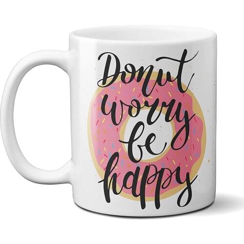 Donut Worry Be Happy Funny Mug 11OZ Great Gift