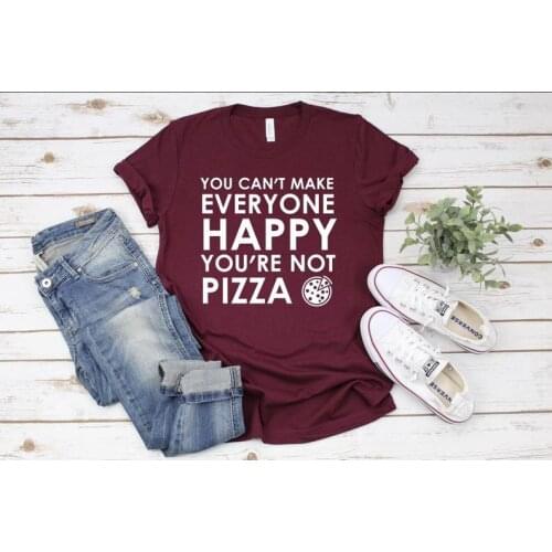 You Can't Make Everyone Happy You're Not Pizza Shirt. Love Pizza Shirt. Funny Graphic Tee. Womens Pizza Shirt Cute Top- L968