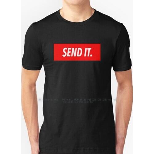 Send It T Shirt 100% Pure Cotton Just Gonna Send It Just Gon Send It Full Send Or No Send Creative Trending Vintage Cool Gift