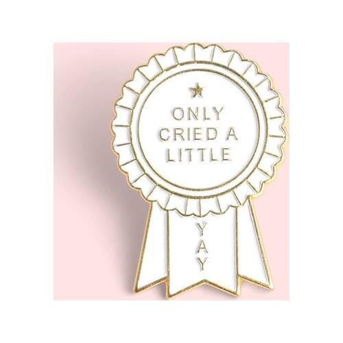Only Cried A Little Brooch for Women Funny Medal Enamel Bag Shirt Pins Broches Badge Pines Metalicos Jewelry Brosche Accessories