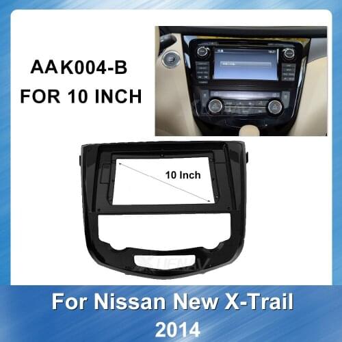 10 inch Fascia Frame for Nissan X-Trail Qashqai 2014 Car Audio Frame Fasxia for Nissan Mount Kit Trim Panel