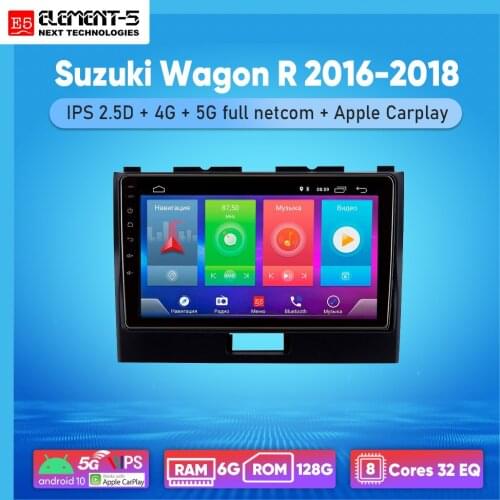 ELEMENT-5 9" 6Gb+128Gb Android 10 4G 5G WIFI Car Multimedia GPS Radio Stereo For Suzuki Wagon R 2016-2018 Car Video Navigation