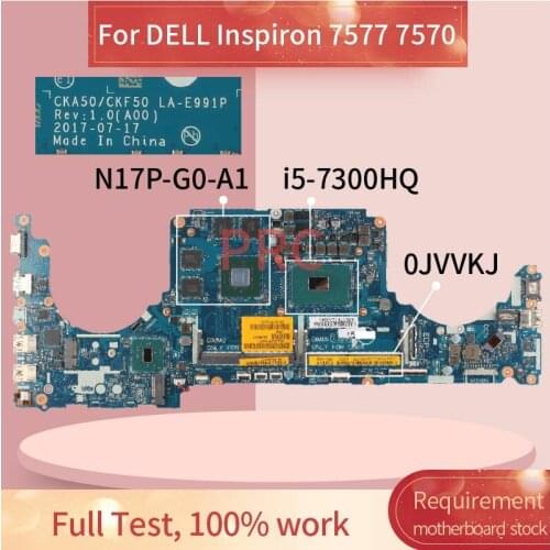 CN-0JVVKJ 0JVVKJ For DELL Inspiron 7577 7570 i5-7300HQ Notebook Mainboard LA-E991P SR32S N17P-G0-A1 DDR4 Laptop Motherboard