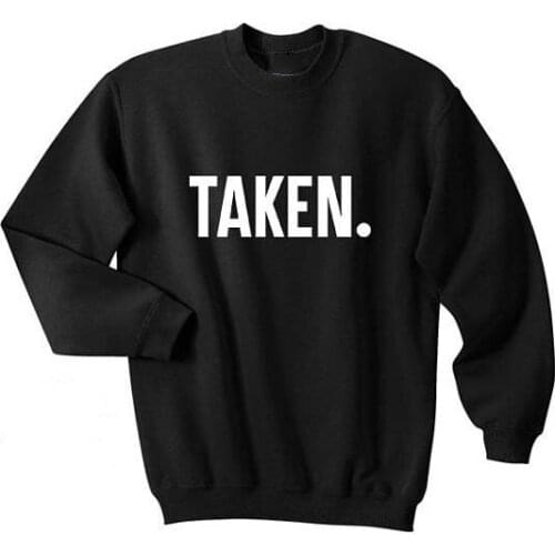 Taken Shirt Valentines Gift Funny Hubby Wifey Husband Boyfriend Wife Couple Hipster Top Crewneck Sweatshirt Unisex tops Jumper
