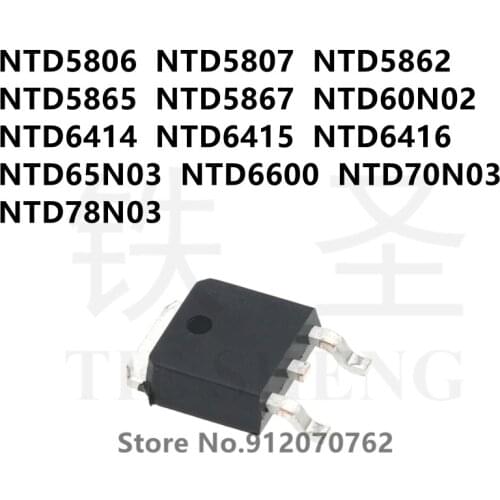 10PCS NTD5806 NTD5807 NTD5862 NTD5865 NTD5867 NTD60N02 NTD6414 NTD6415 NTD6416 NTD65N03 NTD6600 NTD70N03 NTD78N03 TO-252