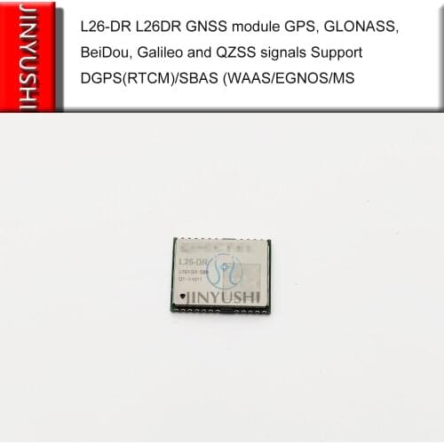JINYUSHI For GNSS L26-DR L26DR GNSS module GPS, GLONASS, BeiDou, Galileo and QZSS signals Support DGPS(RTCM)/SBAS (WAAS/EGNOS/MS