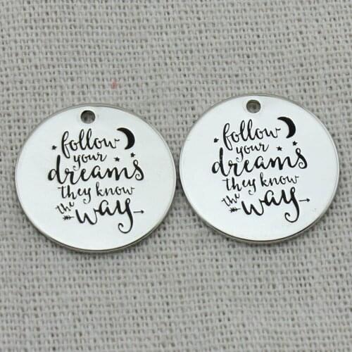 FOLLOW YOUR DREAMS THEY KNOW THE WAY Necklace,Laser Engraved charm,Keychain charms,Bracelets charms,22mm,5Pcs/Lot