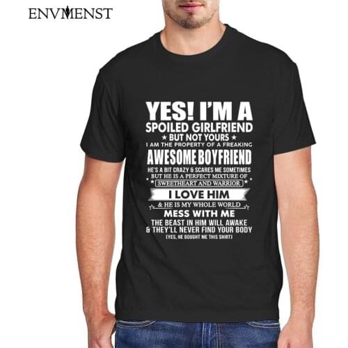 Unisex T-shirt men Yes I'm A Spoiled Girlfriend But Not Yours men harajuku T-Shirt graphic boys clothes oversized tee top gifts