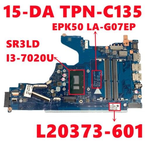 L20373-601 L20373-501 L20373-001 For HP 15-DA TPN-C135 Laptop Motherboard EPK50 LA-G07EP With SR3LD I3-7020U 100% Tested Working