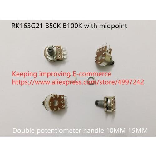 Original new 100% RK163G21 B50K B100K with midpoint double potentiometer handle 10MM 15MM (SWITCH)