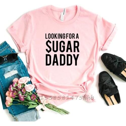 Looking For A Sugar Daddy Letters Women Tshirt No Fade Premium Funny T Shirt For Lady Girls T-Shirts Graphic Top Tee Customize