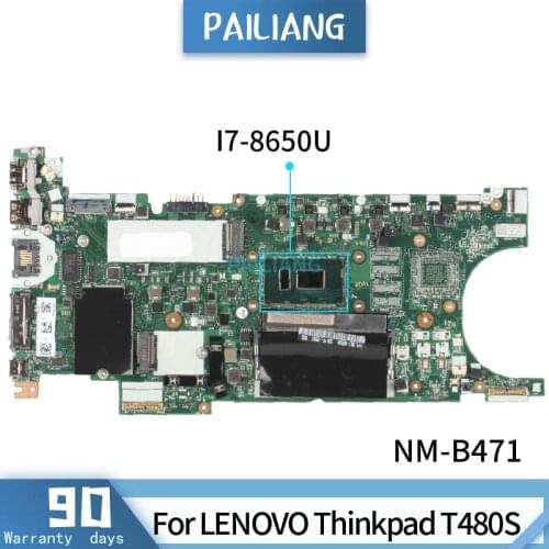 PAILIANG Laptop motherboard For LENOVO Thinkpad T480S Mainboard NM-B471 SR3L8 I7-8650U tesed DDR4