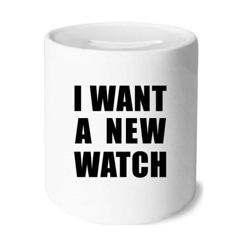 I Want A New Watch Money Box Saving Banks Ceramic Coin Case Kids Adults