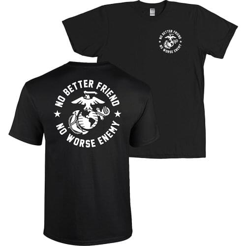 2019 Fashion Summer Style USMC No Better Friend No Worse Enemy Shirt Marine Corps Shirt Tee shirt