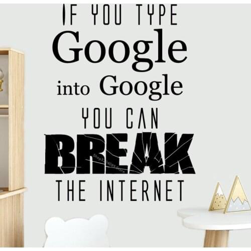 If you type google Into Google you can break the internet Quote Wall Sticker Office Decoration Motivation work wallpaper DG272