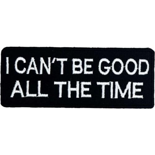 I CAN'T BE GOOD Patch Embroidered Applique Sewing Label punk biker Patches Clothes Stickers Apparel Accessories Badge