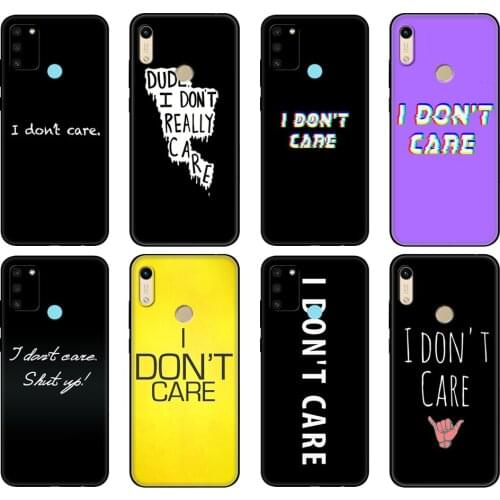 Black tpu Case For Huawei Honor 20 Lite 10 10i 20S 30S 30 Case Honor 7A 5.45 7s 7C 5.7 Case Cover I don't care Text