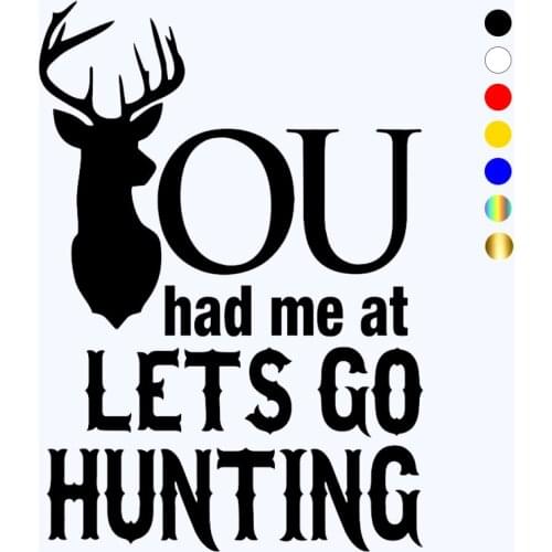CK20090# Vinyl Decal You Had Me at Lets Go Hunting Car Sticker Reflective Waterproof Car Styling Decor on Motorcyle Truck Bumper
