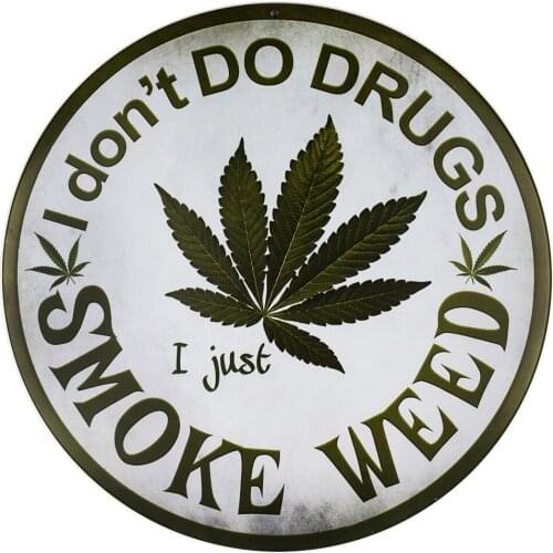 I don't Do Drugs I just Smoke Weed Wholesale Novelty Metal Circular Sign